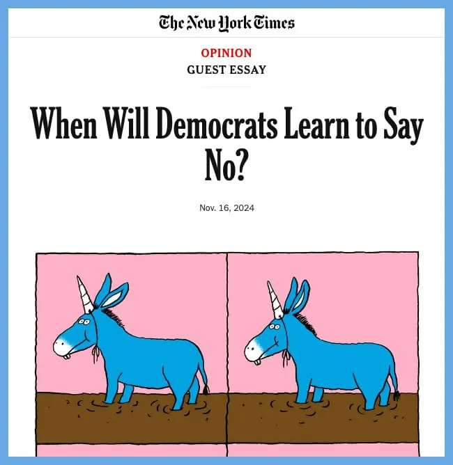 screenshot of the NYT: When will Democrats learn to say no? Nov 16, 2024. There are a couple panels of a blue donkey wearing a strap-on birthday party hat or unicorn horn. The cartoon continues with more panels that aren't shown.